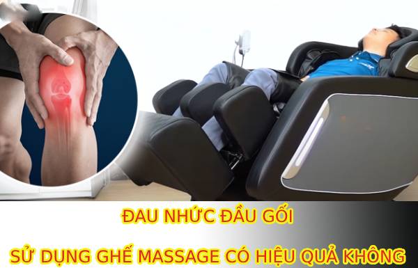Đau nhức đầu gối sử dụng ghế massage có giảm đau không