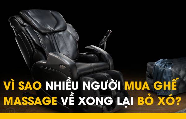 Tại sao rất nhiều người mua ghế massage về lại nhanh chán